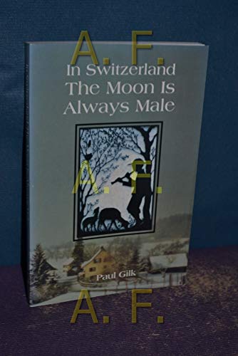 Beispielbild fr In Switzerland the Moon Is Always Male zum Verkauf von Better World Books