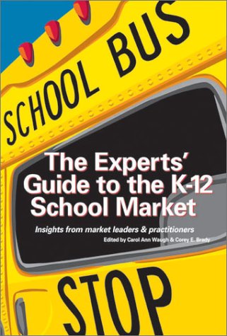 Stock image for The Experts' Guide to the K-12 School Market (2002-03-01) for sale by Wonder Book