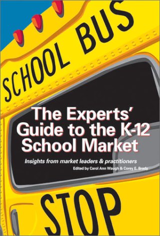 9780967579221: The Experts' Guide to the K-12 School Market