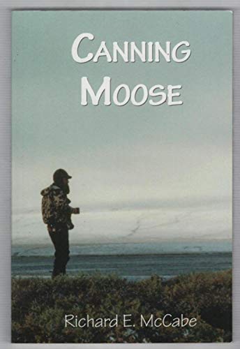 Stock image for Canning Moose for sale by Chequamegon Books