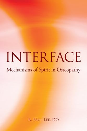 Imagen de archivo de Interface : Mechanisms of Spirit in Osteopathy a la venta por GreatBookPrices