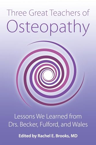 Stock image for Three Great Teachers of Osteopathy: Lessons We Learned from Drs. Becker, Fulford, and Wales for sale by GreatBookPrices
