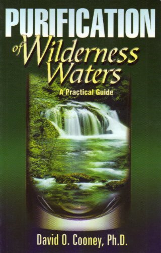 Purification of wilderness waters: A practical guide (9780967585413) by Cooney, David O