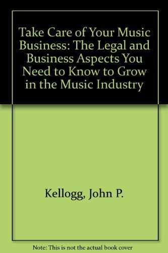 Beispielbild fr Take Care of Your Music Business : The Legal and Business Aspects You Need to Grow in the Music Industry zum Verkauf von Better World Books