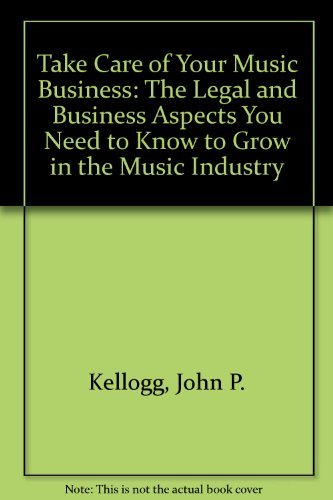 9780967587301: Take Care of Your Music Business: The Legal and Business Aspects You Need to Know to Grow in the Music Industry