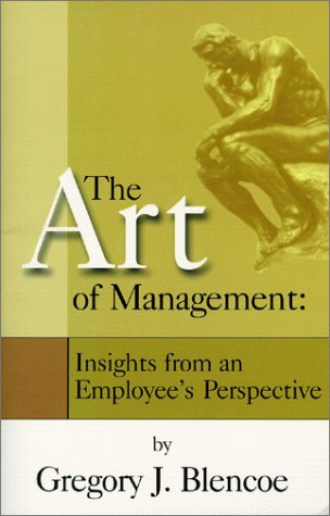 Beispielbild fr The Art of Management: Insights from an Employee's Perspective zum Verkauf von Agape Love, Inc