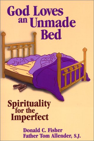 Stock image for God Loves an Unmade Bed: Spirituality for the Imperfect for sale by Virginia Martin, aka bookwitch