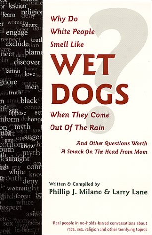 Beispielbild fr Why Do White People Smell Like Wet Dogs When They Come Out Of The Rain? zum Verkauf von SecondSale