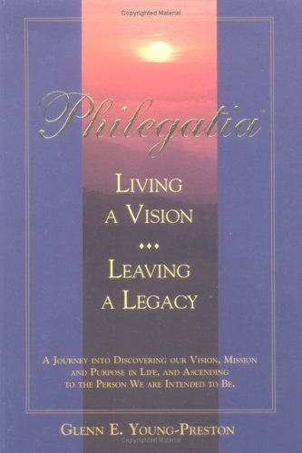 Beispielbild fr Philegatia (TM): Living a Vision, Leaving a Legacy zum Verkauf von Wonder Book