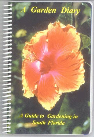 Imagen de archivo de A Garden Diary : A Guide to Gardening in South Florida a la venta por SecondSale