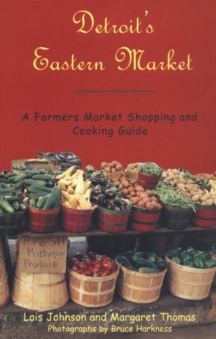 Stock image for Detroit's Eastern Market : A Farmers Market Shopping and Cooking Guide for sale by Wonder Book