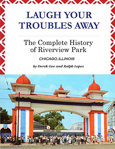 Beispielbild fr Laugh Your Troubles Away : The Complete History of Riverview Park zum Verkauf von Better World Books