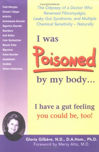 Beispielbild fr I Was Poisoned By My Body: The Odyssey of a Doctor Who Reversed Fibromyalgia, Leaky Gut Syndrome, and Multiple Chemical Sensitivity--Naturally! zum Verkauf von SecondSale