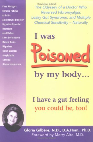 Imagen de archivo de I Was Poisoned By My Body: The Odyssey of a Doctor Who Reversed Fibromyalgia, Leaky Gut Syndrome, and Multiple Chemical Sensitivity--Naturally! a la venta por SecondSale