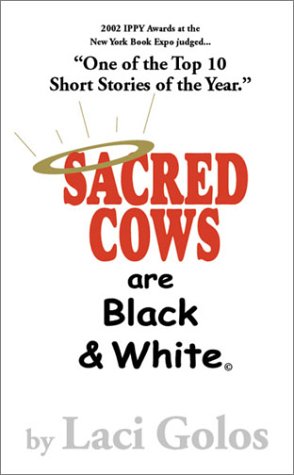 Imagen de archivo de Sacred Cows are Black & White a la venta por Karl Theis