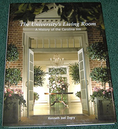 THE UNIVERSITY'S LIVING ROOM: A HISTORY OF THE CAROLINA INN.