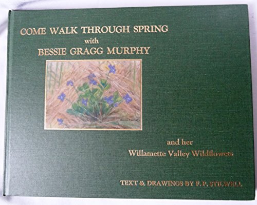 Stock image for Come Walk Through Spring with Bessie Gragg Murphy for sale by The Book Bin