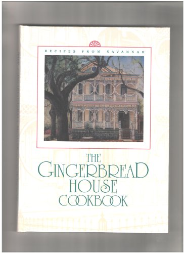 Stock image for The Gingerbread House Cookbook : Recipes from Savannah for sale by Better World Books