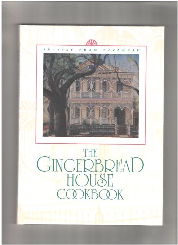 

The Gingerbread House Cookbook: Recipes from Savannah