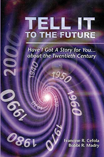 Stock image for TELL IT TO THE FUTURE: Have I Got A Story for You.about the Twentieth Century for sale by Lucky's Textbooks