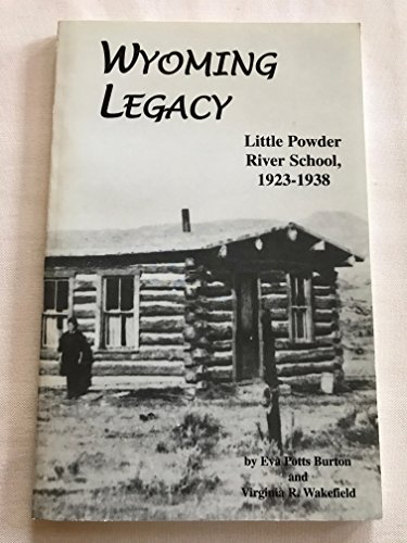 Imagen de archivo de Wyoming legacy: Little Powder River School, 1923-1938 a la venta por ThriftBooks-Atlanta