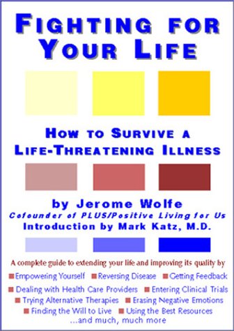 Fighting for Your Life: How to Survive a Life-Threatening Illness