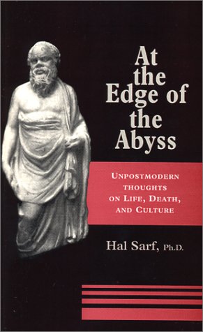 Imagen de archivo de At the Edge of the Abyss: Unpostmodern Thoughts on Life, Death, and Culture a la venta por ilcampo