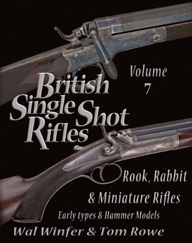 Beispielbild fr British Single Shot Rifles, Volume 7: Rook, Rabbit & Miniature Rifles - Early Types & Hammer Models zum Verkauf von GF Books, Inc.