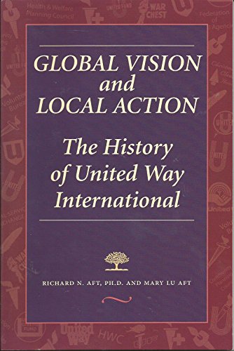 Stock image for Global Vision and Local Action: The History of United Way International for sale by medimops