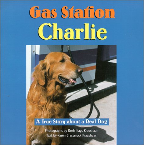 Imagen de archivo de Gas Station Charlie : A True Story about a Real Dog a la venta por Better World Books: West