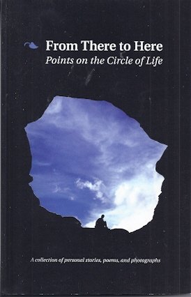 Beispielbild fr From There to Here: Points on the Circle of Life zum Verkauf von Chaparral Books