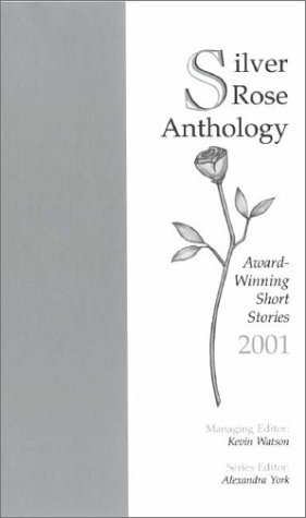 Stock image for Silver Rose Anthology: Award-Winning Short Stories 2001 for sale by More Than Words