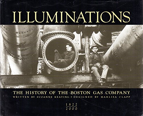 9780967644608: illuminations--the-history-of-the-boston-gas-company--1822-2000