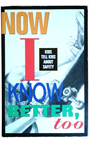 Beispielbild fr Now I Know Better, Too: Kids Tell Kids about Safety zum Verkauf von R Bookmark