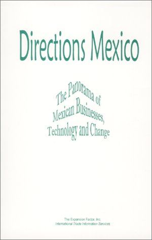 Directions Mexico: The Panorama of Mexican Businesses, Technology and Change (9780967647142) by Nelson, Gary