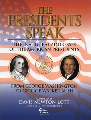 Stock image for The Presidents Speak; The Inaugural Addresses of the American Presidents from George Washington to George W. Bush for sale by Jeff Stark