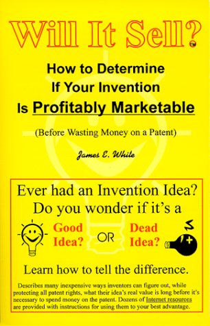 Beispielbild fr Will It Sell? How to Determine If Your Invention Is Profitably Marketable (Before Wasting Money on a Patent) zum Verkauf von HPB-Diamond