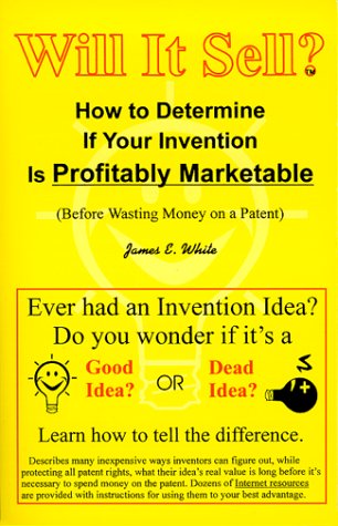 Stock image for Will It Sell? How to Determine If Your Invention Is Profitably Marketable : Before Wasting Money on a Patent for sale by Better World Books: West