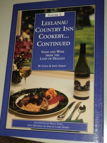 Beispielbild fr Leelanau Country Inn Cookery Vol. 2 : Food and Wine from the Land of Delight zum Verkauf von Better World Books