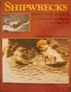 Beispielbild fr Shipwrecks: Disasters & rescues of the Graveyard of the Atlantic and Cape Fear zum Verkauf von Wonder Book