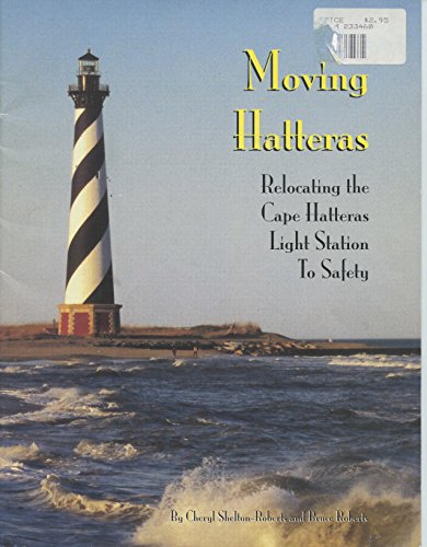 Beispielbild fr Moving Hatteras, Relocating The Cape Hatteras Light House To Safety zum Verkauf von Books Unplugged