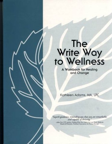 The Write Way to Wellness by Adams, Kathleen (2000) Paperback (9780967655208) by Adams, Kathleen