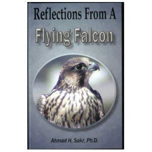 Reflections from a flying falcon (9780967660257) by Ahmad H. Sakr