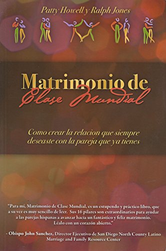 Stock image for Matrimonio de Clase Mundial: Como Crear la Relacion que Siempre Deseaste con la Pareja que ya Tienes for sale by SecondSale
