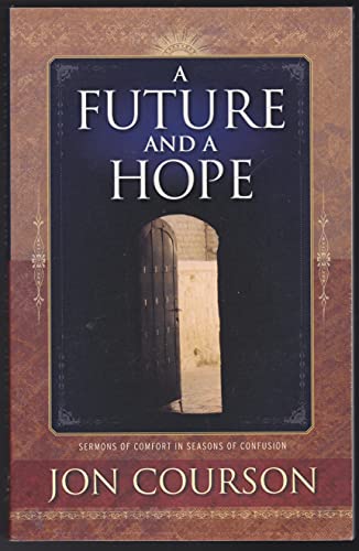 Imagen de archivo de A Future and a Hope: Sermons of Comfort in Seasons of Confusion a la venta por SecondSale