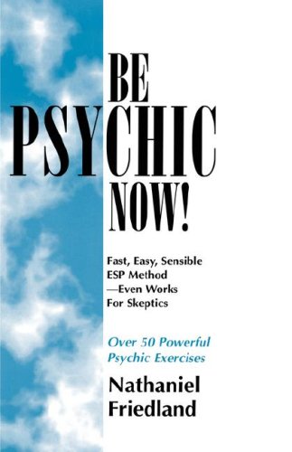 9780967666907: Be Psychic Now!: Fast, Easy, Sensible ESP Method--Even Works for Skeptics