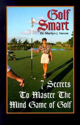 Stock image for Golf Smart 7 Secrets to Master the Mind Game of Golf for sale by SecondSale