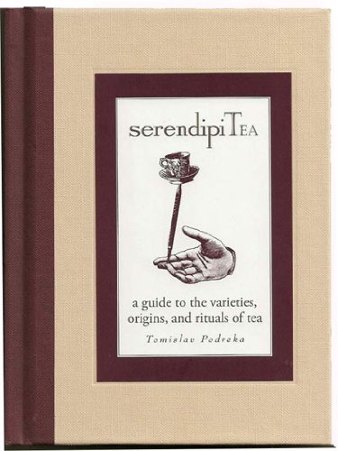 Imagen de archivo de SerendipiTea a guide to the varieties, origins, and rituals of tea a la venta por Wonder Book