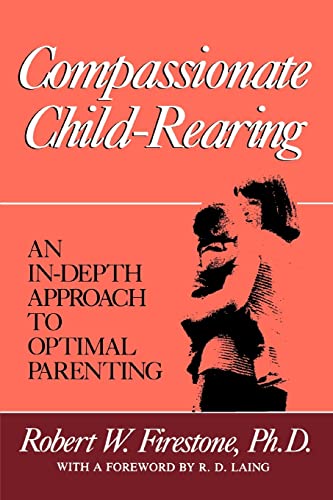 Imagen de archivo de Compassionate Child-Rearing: An In-Depth Approach to Optimal Parenting a la venta por Goodwill Books