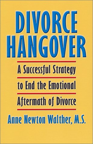 Stock image for Divorce Hangover: A Successful Strategy to End the Emotional Aftermath of Divorce for sale by Books of the Smoky Mountains